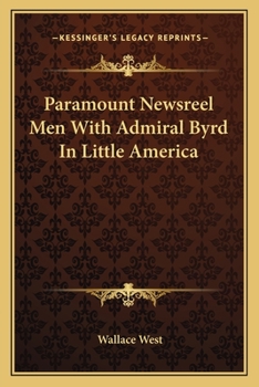 Paperback Paramount Newsreel Men With Admiral Byrd In Little America Book