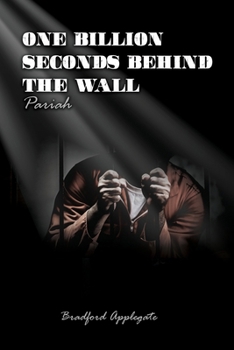 Paperback One Billion Seconds Behind The Wall: Pariah Book
