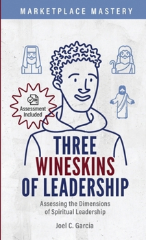 Paperback Three Wineskins of Leadership: Assessing the Dimensions of Spiritual Leadership Book