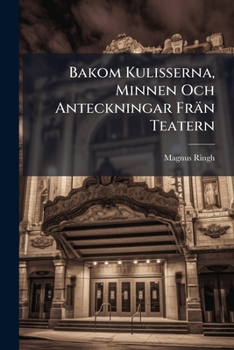 Paperback Bakom Kulisserna, Minnen Och Anteckningar Frän Teatern [Swedish] Book