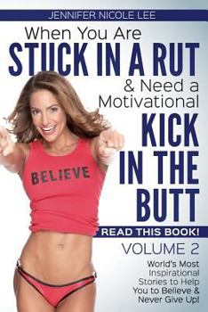 Paperback When You Are Stuck in a Rut & Need a Motivational Kick in the Butt, READ THIS BOOK: It Just Might Save Your Life! Volume 2 Book