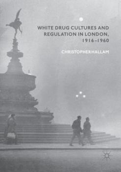 Paperback White Drug Cultures and Regulation in London, 1916-1960 Book