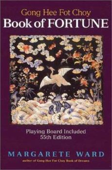 Paperback Gong Hee Fot Choy Book of Fortune: A Fortune-Telling Game Which Uses Regular Playing Cards, Includes Lessons in Astrology and Numerology, Find Your So Book