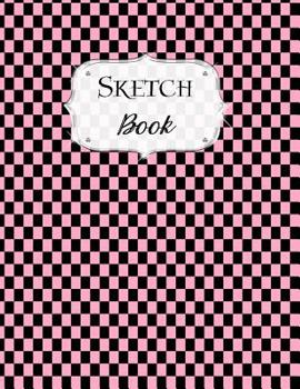 Sketch Book: Checkered Sketchbook Scetchpad for Drawing or Doodling Notebook Pad for Creative Artists Pink Black