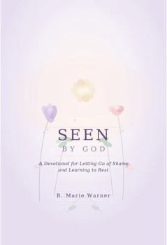 Paperback Seen By God: A Devotional for Letting Go of Shame and Learning to Rest Book