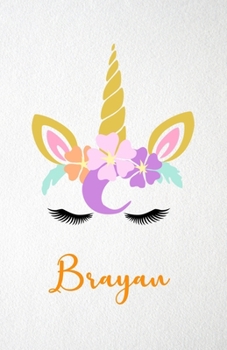 Brayan A5 Lined Notebook 110 Pages: Funny Blank Journal For Lovely Magical Unicorn Face Dream Family First Name Middle Last Surname. Unique Student ... Composition Great For Home School Writing