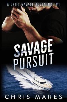 Paperback Savage Pursuit: A Griff Savage Adventure #1 Book