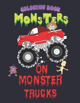Paperback Monsters on Monster Trucks: A Monster Truck Coloring Book for Kids Book