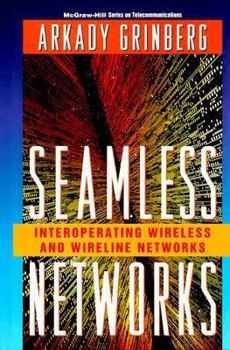 Hardcover Seamless Networks: Interoperating Wireless and Wireline Networks (McGraw-Hill Series on Telecommunications) Book