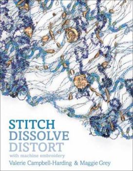 Paperback Stitch, Dissolve, Distort with Machine Embroidery Book