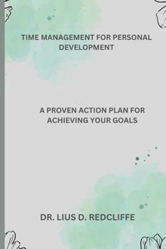Paperback Time Management for Personal Development: A Proven Action Plan for Achieving your Goals Book