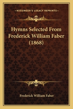 Paperback Hymns Selected From Frederick William Faber (1868) Book