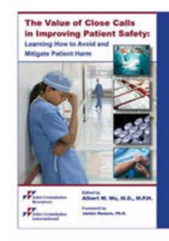 Hardcover The Value of Close Calls in Improving Patient Safety Book