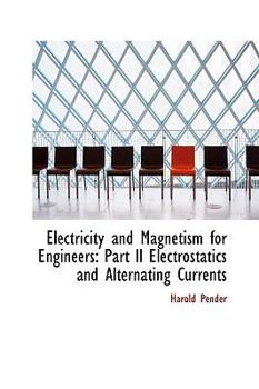 Electricity and Magnetism for Engineers : Part II Electrostatics and Alternating Currents