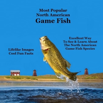 Paperback Most Popular North American Game Fish Species Kids Book: Great Book for Children of All Ages About the North American Game Fish Species Book