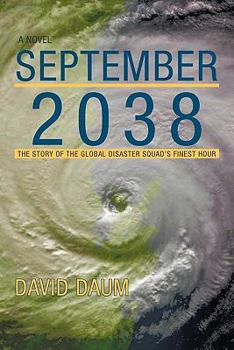 Paperback September 2038: The Story of the Global Disaster Squad's Finest Hour Book