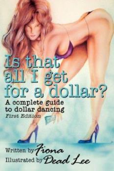 Paperback Is that all I get for a dollar?: A complete guide to dollar dancing - First Edition Book