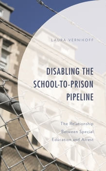 Paperback Disabling the School-To-Prison Pipeline: The Relationship Between Special Education and Arrest Book