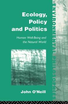 Ecology, Policy and Politics: Human Well-Being and the Natural World
