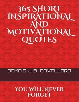Paperback 365 Short Inspirational and Motivational Quotes: You Will Never Forget Book