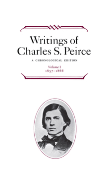 Hardcover Writings of Charles S. Peirce: A Chronological Edition, Volume 1: 1857-1866 Book