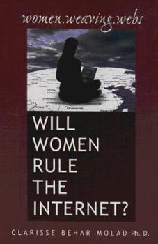 Paperback Women Weaving Webs : Will Women Rule the Internet? Book