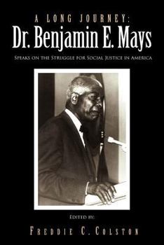 Paperback A Long Journey: Dr. Benjamin E. Mays: Speaks on the Struggle for Social Justice in America Book