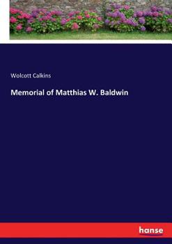Memorial of Matthias W. Baldwin