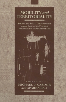 Paperback Mobility and Territoriality: Social and Spatial Boundaries among Foragers, Fishers, Pastoralists and Peripatetics Book