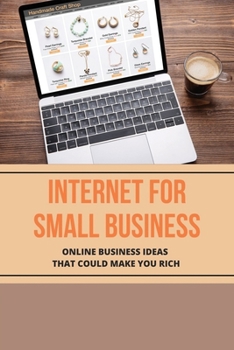 Paperback Internet For Small Business: Online Business Ideas That Could Make You Rich: Ecommerce Selling Products Book