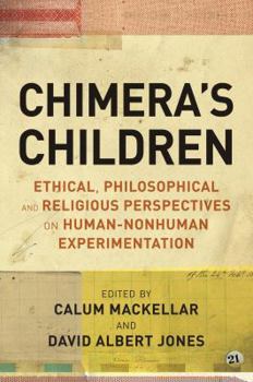 Hardcover Chimera's Children: Ethical, Philosophical and Religious Perspectives on Human-Nonhuman Experimentation Book