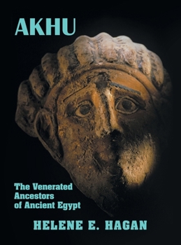 Hardcover A K H U: The Venerated Ancestors of Ancient Egypt Book