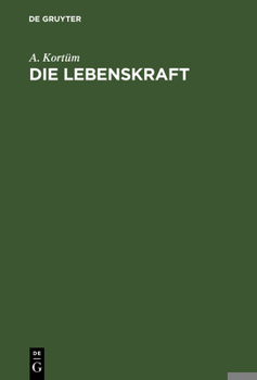 Die Lebenskraft: Ein Beitrag Zur Medicinischen Biologie