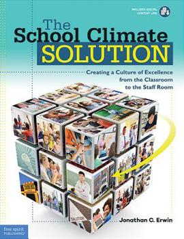 Paperback The School Climate Solution: Creating a Culture of Excellence from the Classroom to the Staff Room Book