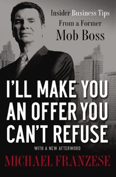 Paperback I'll Make You an Offer You Can't Refuse: Insider Business Tips from a Former Mob Boss Book