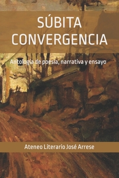 Paperback Súbita convergencia: Antología de poesía, narrativa y ensayo [Spanish] Book