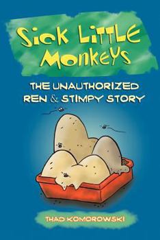 Paperback Sick Little Monkeys: The Unauthorized Ren & Stimpy Story Book