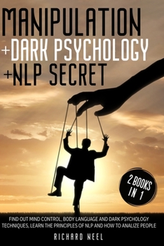 Paperback Manipulation: Dark Psychology + Nlp Secret 2 books in 1: Find out mind control, body language and dark psychology techniques, learn Book