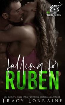 Falling For Ruben - Book #3 of the Falling