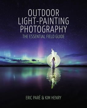 The Ultimate Guide to Light Painting Photography: From First Principles to Pro Results