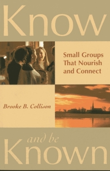 Paperback Know and Be Known: Small Groups That Nourish and Connect Book