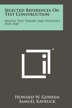 Paperback Selected References on Test Construction: Mental Test Theory and Statistics, 1929-1949 Book