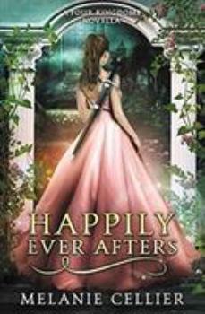 Happily Ever Afters: A Reimagining of Snow White and Rose Red - Book #2.5 of the Four Kingdoms