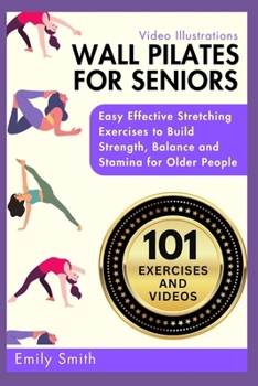 Paperback Wall Pilates for Seniors: Easy Effective Stretching Exercises to Build Strength, Balance and Stamina for Older People (Video Illustrations Inclu Book