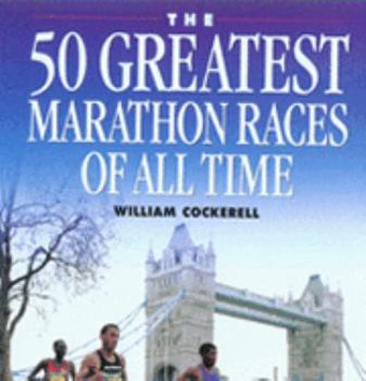 Hardcover The 50 Greatest Marathon Races of All Time Book
