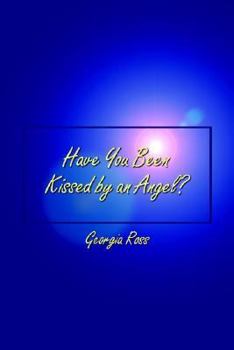 Paperback Have You Been Kissed by an Angel? Book