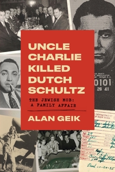 Paperback Uncle Charlie Killed Dutch Schultz: The Jewish Mob: A Family Affair Book