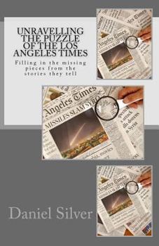 Paperback Unravelling the Puzzle of the Los Angeles Times: Filling in the missing pieces from the stories they tell Book