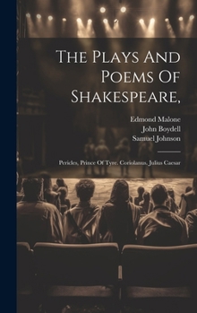 Hardcover The Plays And Poems Of Shakespeare,: Pericles, Prince Of Tyre. Coriolanus. Julius Caesar Book