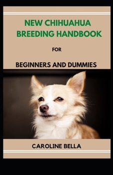 Paperback New Chihuahua Breeding Handbook For Beginners And Dummies Book